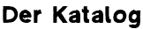 Der Katalog